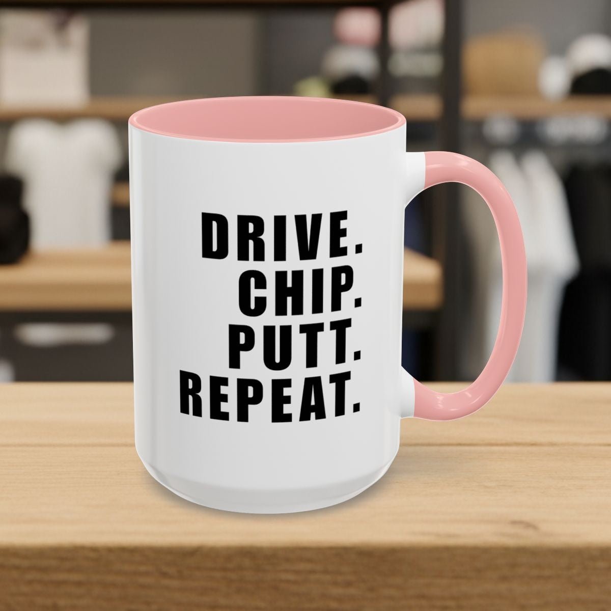DRIVE CHIP PUTT REPEAT - Golf Mug - 15oz in Pink
