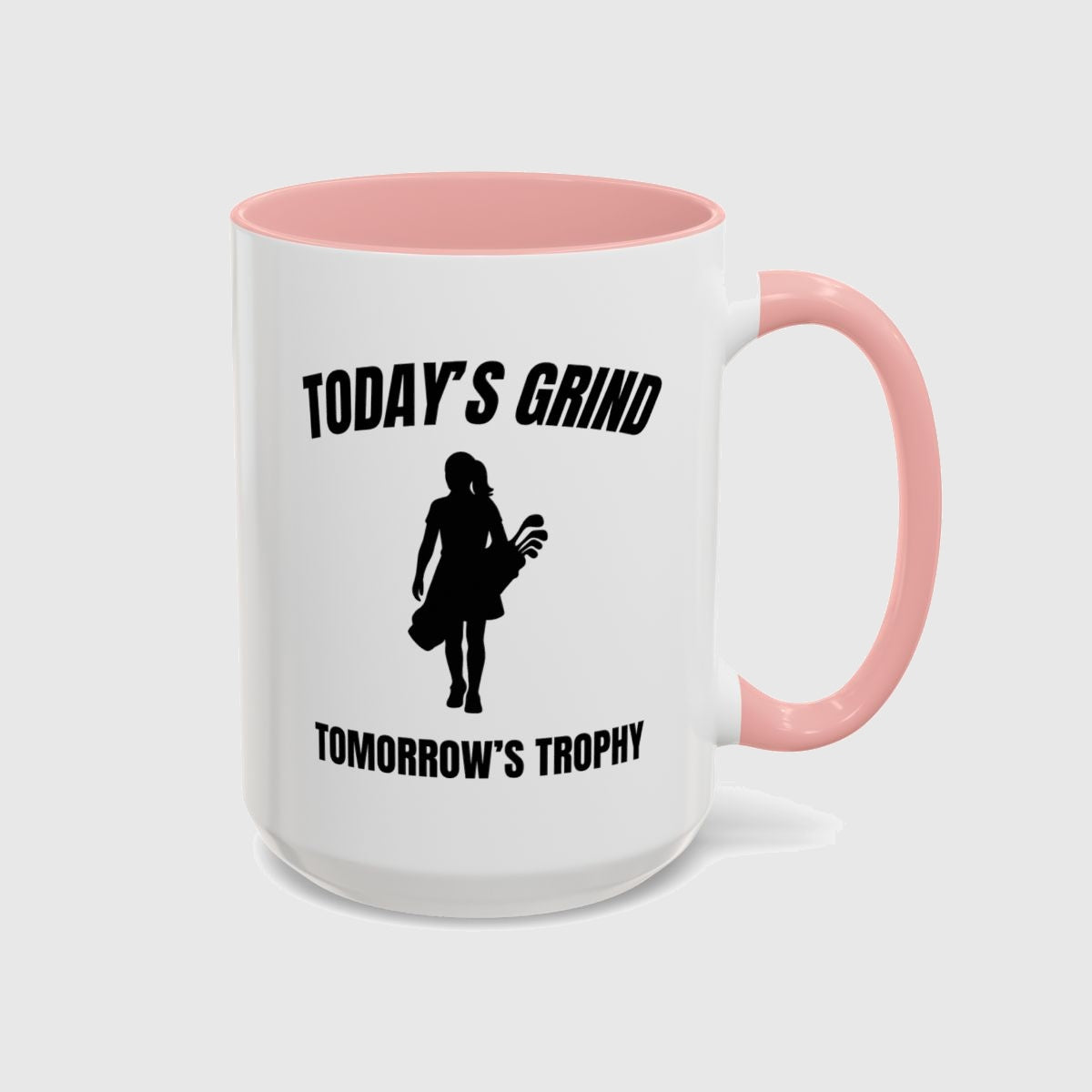 Today's Grind - Tomorrow's Trophy (female) - Golf Mug in Pink