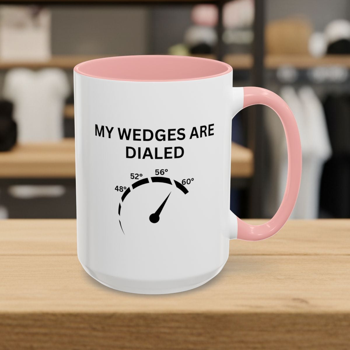 My Wedges are Dialed - Golf Mug - 15oz in Pink