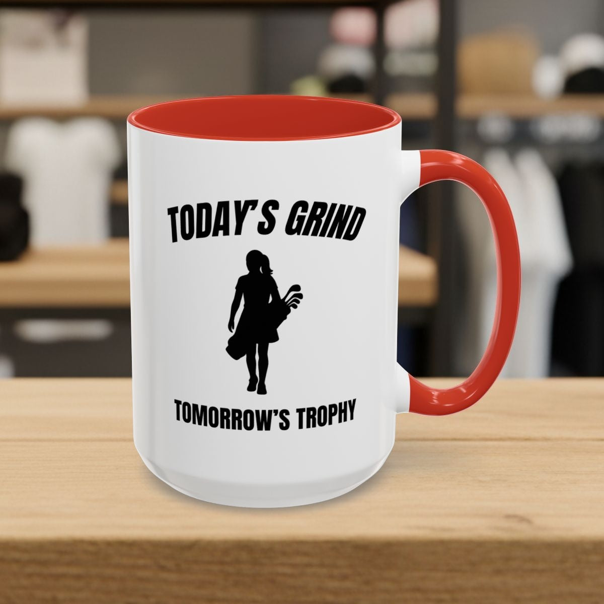 Today's Grind - Tomorrow's Trophy (female) - Golf Mug - 15oz in Red