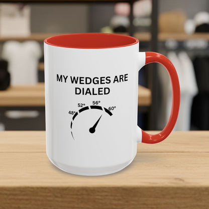 My Wedges are Dialed - Golf Mug - 15oz in Red
