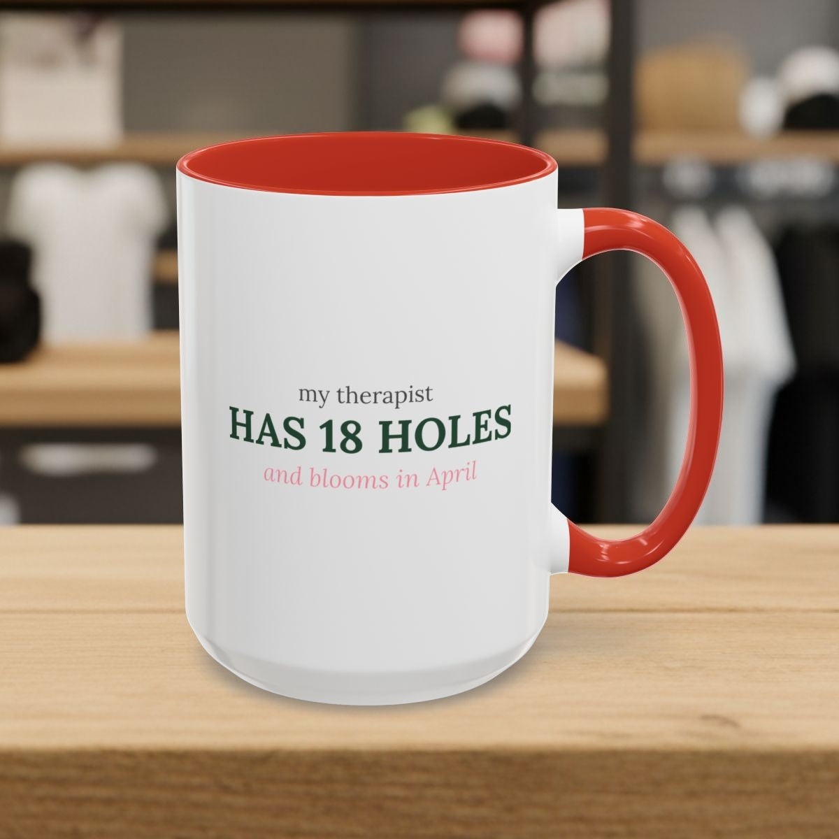 My Therapist Has 18 Holes and Blooms in April - Golf Mug in Red