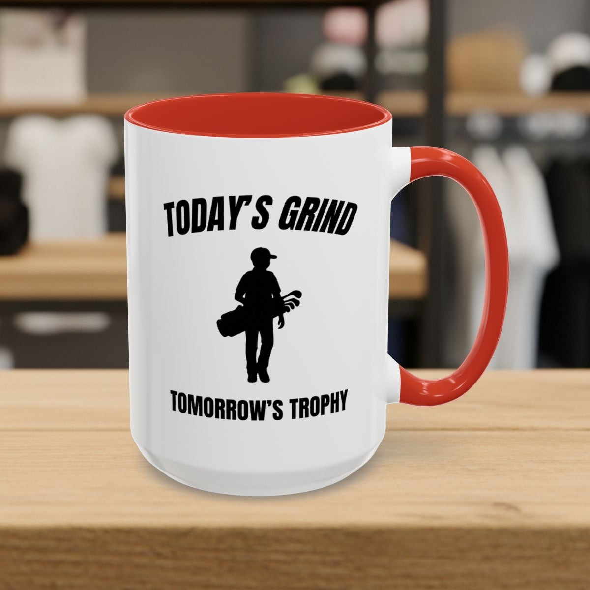 Today's Grind - Tomorrow's Trophy (male) - Golf Mug - 15oz in Red
