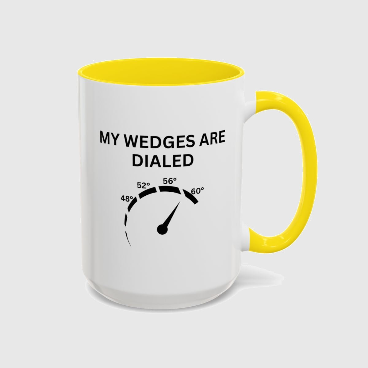 My Wedges are Dialed - Golf Mug in Yellow