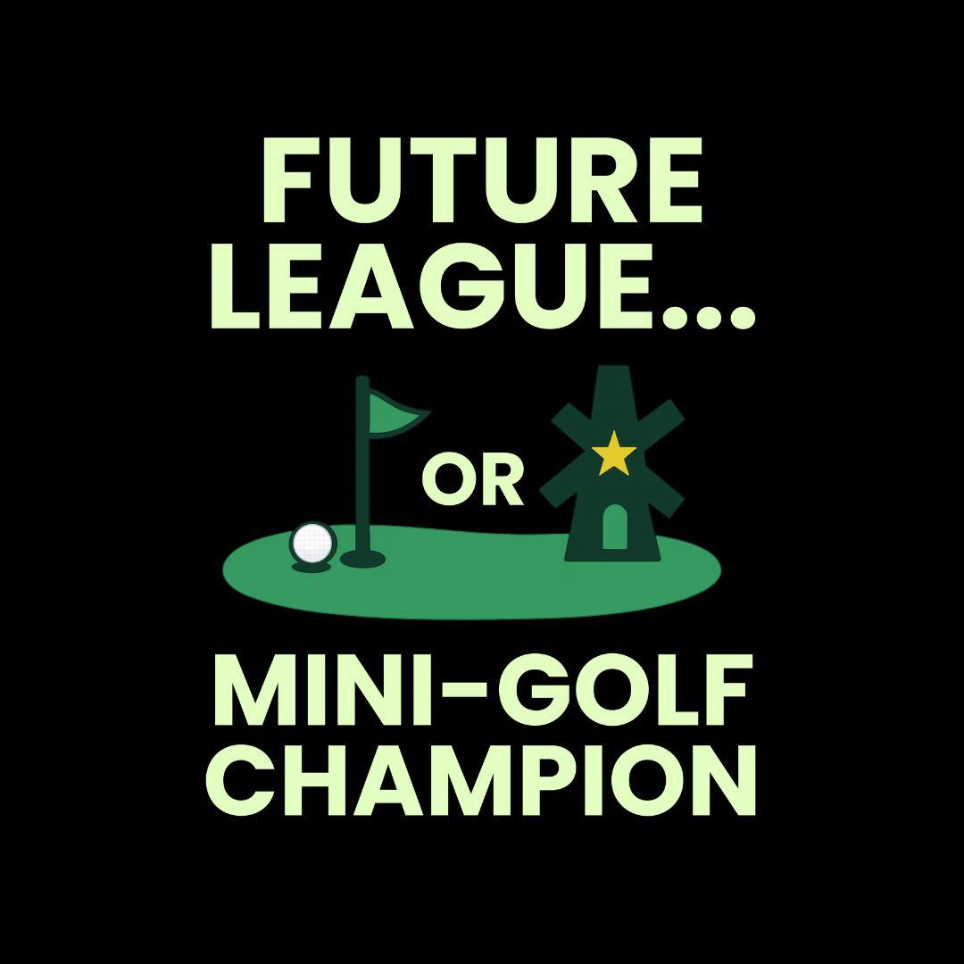 Future League… or Mini-Golf Champion - Sweatshirt
