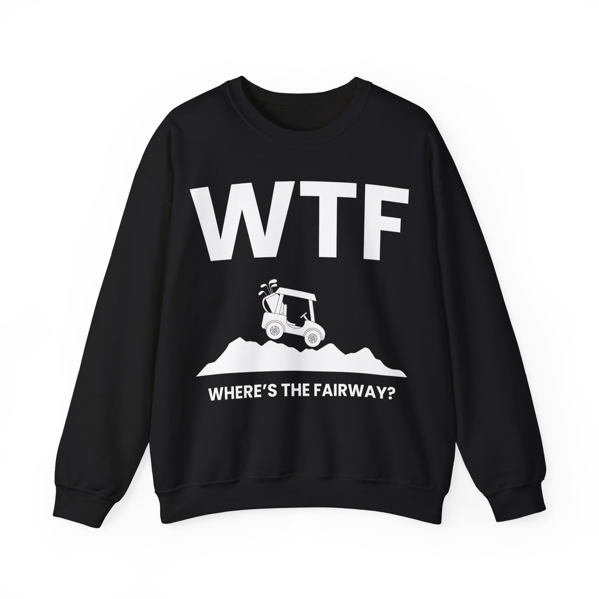 WTF - Where's the Fairway? - Sweatshirt