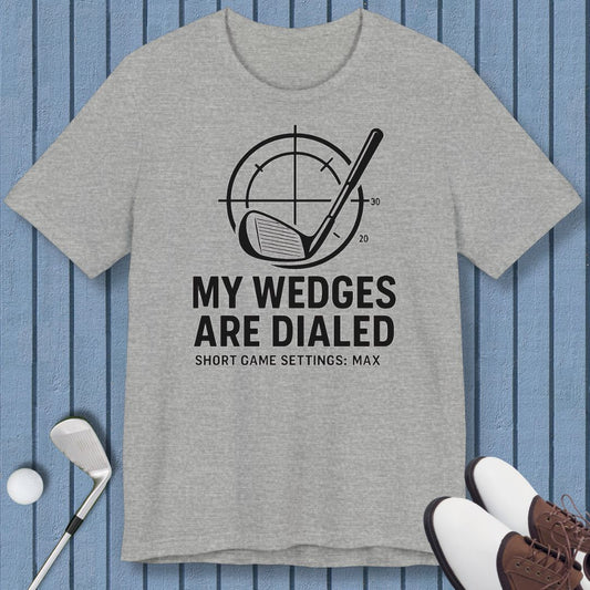 My Wedges are Dialed - T-shirt