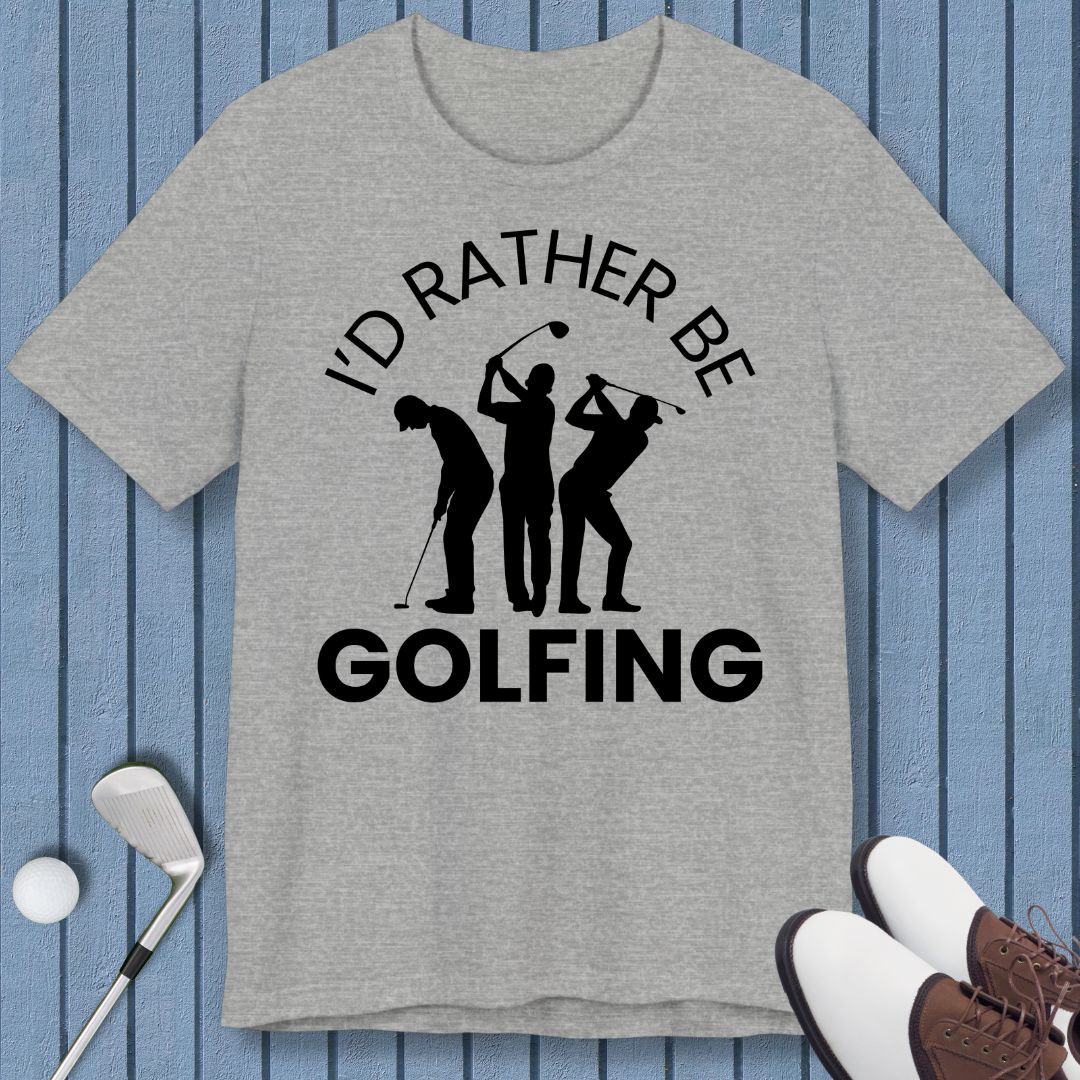 I'd Rather Be Golfing – T-shirt in Athletic Heather, great for casual wear. Find more fun golf focused products at oneforetheages.com