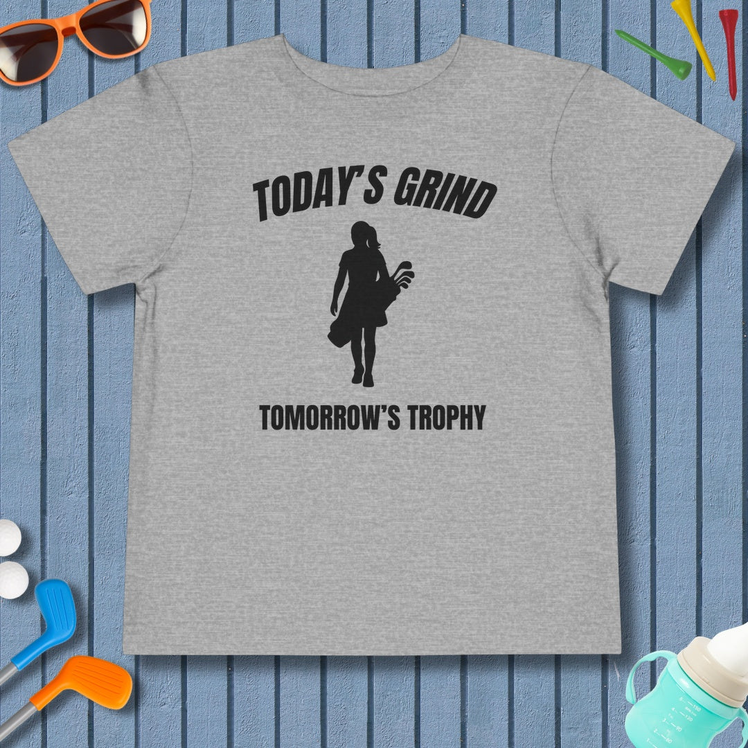 Today's Grind - Tomorrow's Trophy (female) - Toddler Golf T-Shirt in Athletic Heather