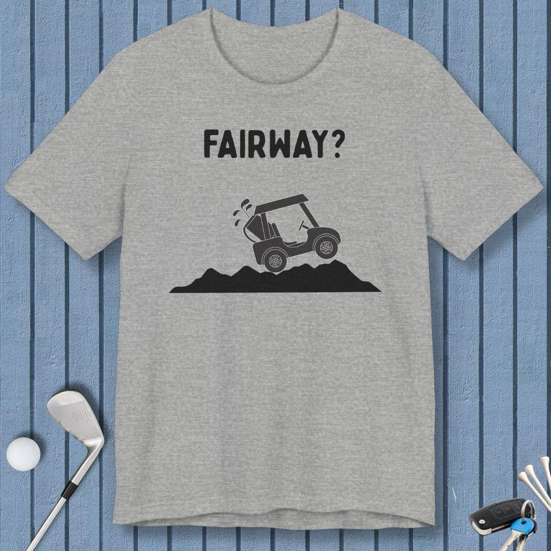 Fairway? - T-Shirt