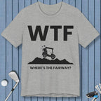 WTF - Where's the Fairway? - T-Shirt