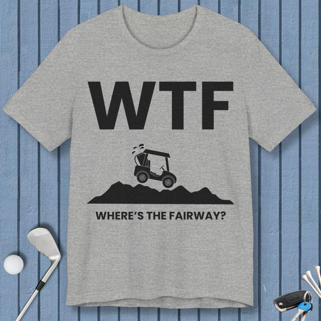 WTF - Where's the Fairway? - T-Shirt