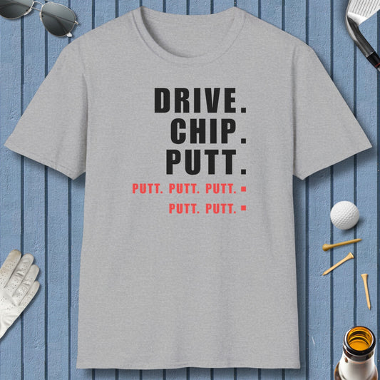 Drive Chip Putt Putt Putt... - Adult Golf T-Shirt in Sport Grey