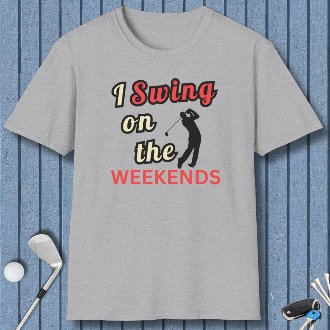 I Swing on the Weekends T-Shirt