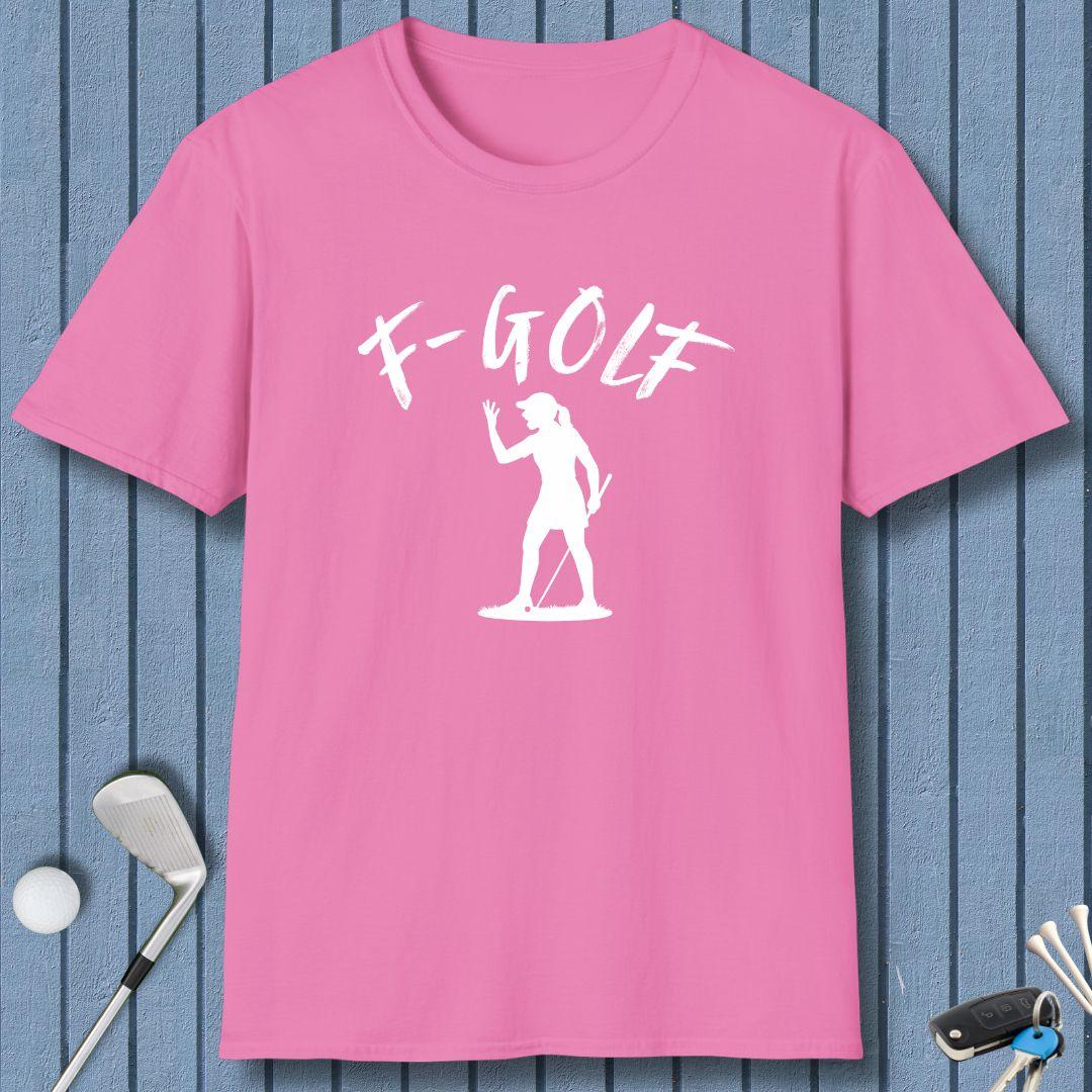 F-Golf - Female Golfer T-Shirt in Azalea, great for casual wear. Find more fun golf focused products at oneforetheages.com