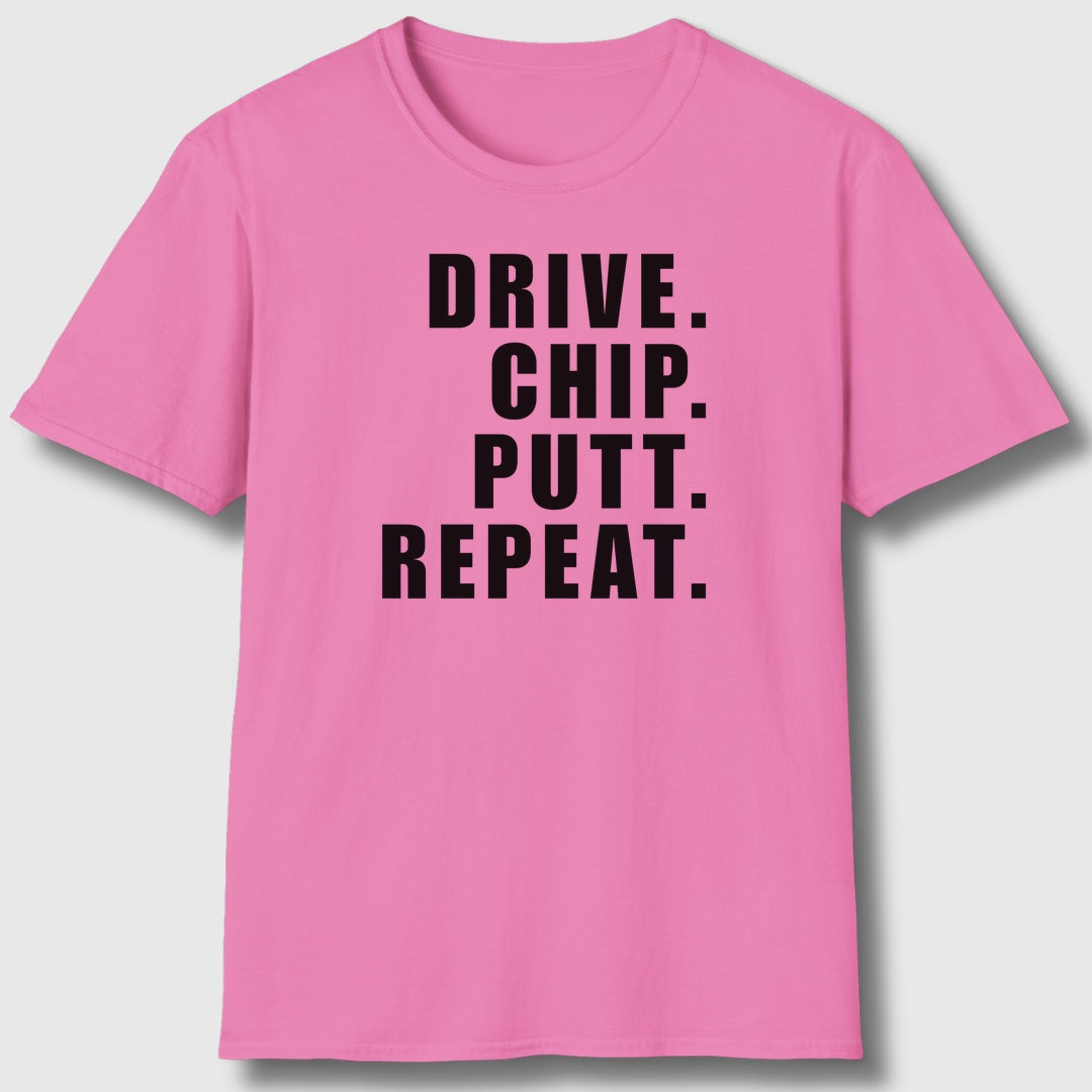 DRIVE CHIP PUTT REPEAT - Adult Golf T-Shirt in Azalia