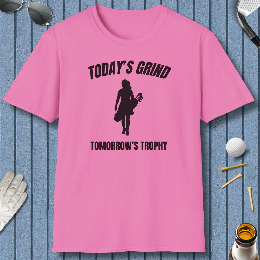 Today's Grind - Tomorrow's Trophy (female) - Adult Golf T-Shirt in Azalea
