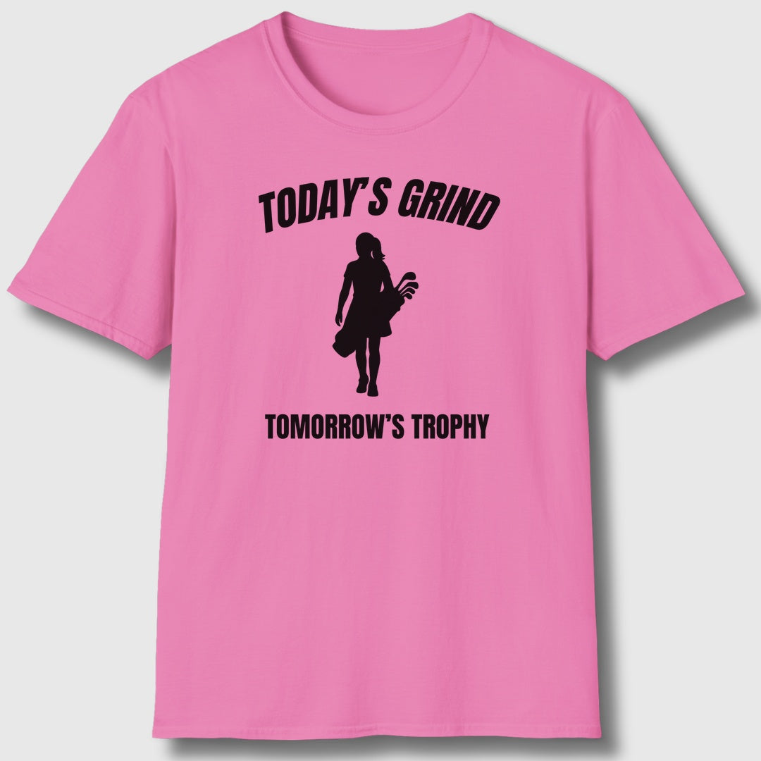 Today's Grind - Tomorrow's Trophy (female) - Adult Golf T-Shirt in Azalia
