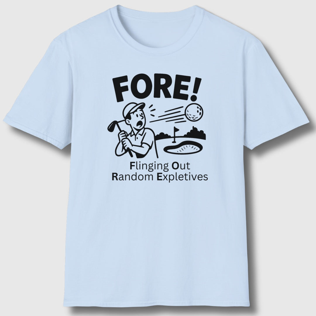 FORE! - Flinging Out Random Expletives! - Adult Golf T-Shirt in Baby Blue