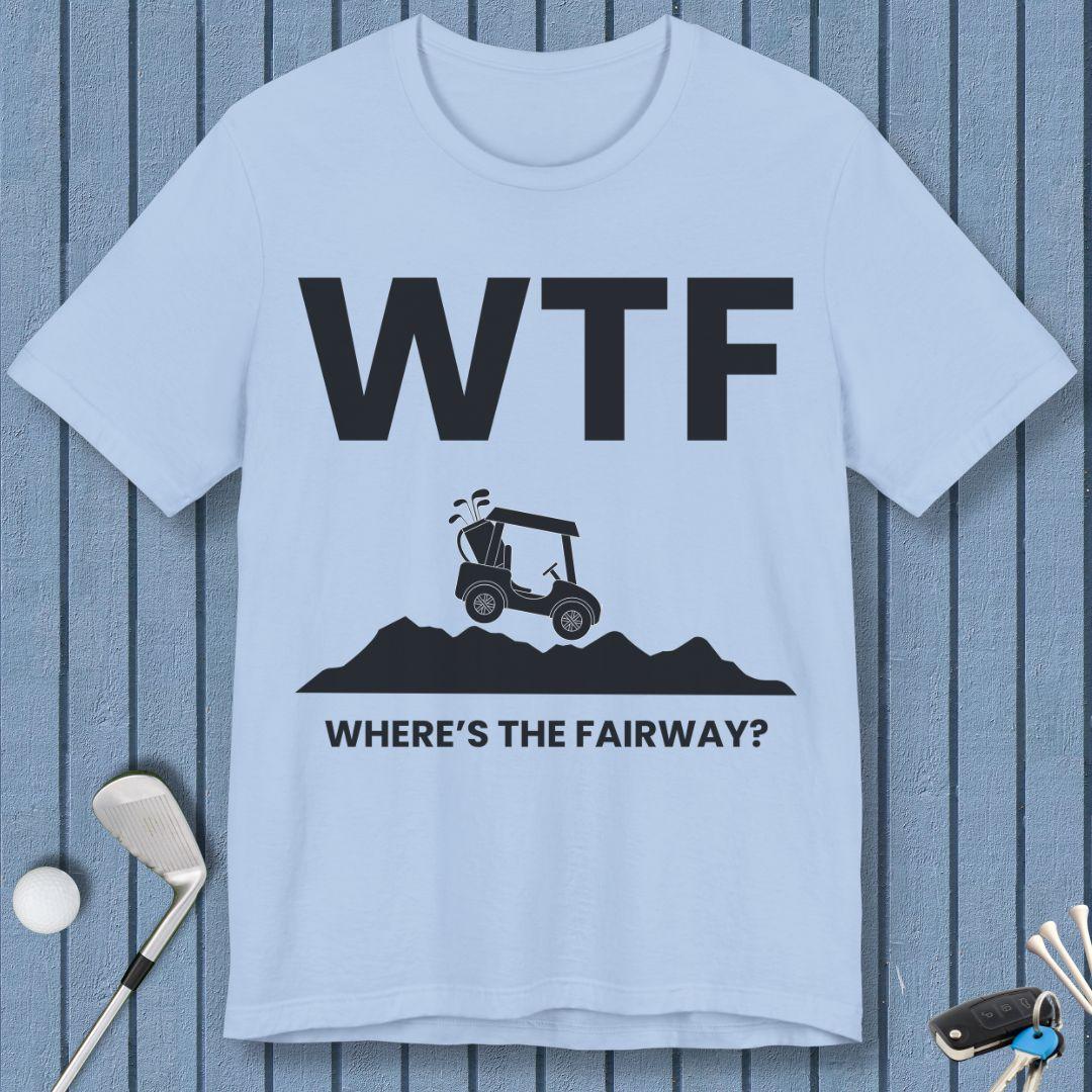 WTF - Where's the Fairway? - T-Shirt