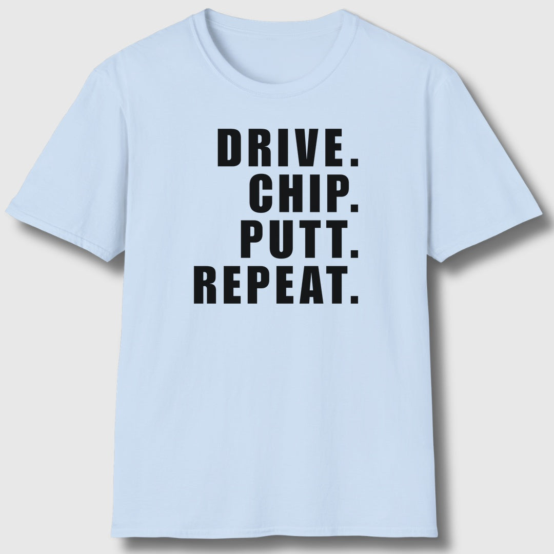 DRIVE CHIP PUTT REPEAT - Adult Golf T-Shirt in Baby Blue
