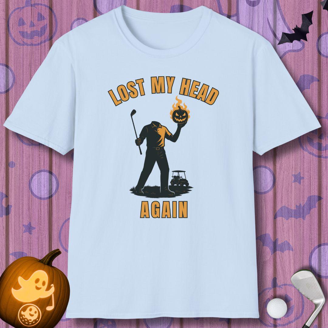 Lost My Head, Again - Halloween T-shirt