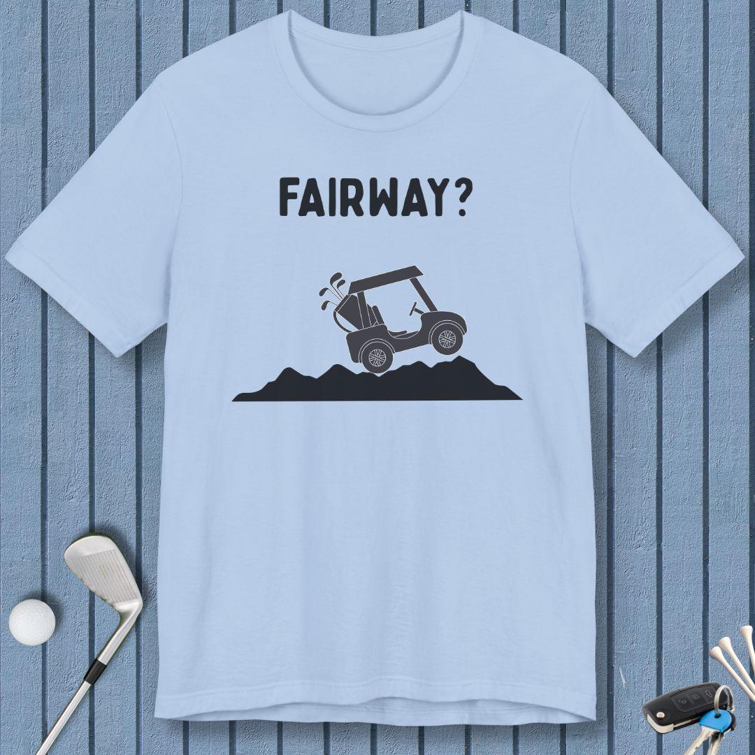 Fairway? - T-Shirt