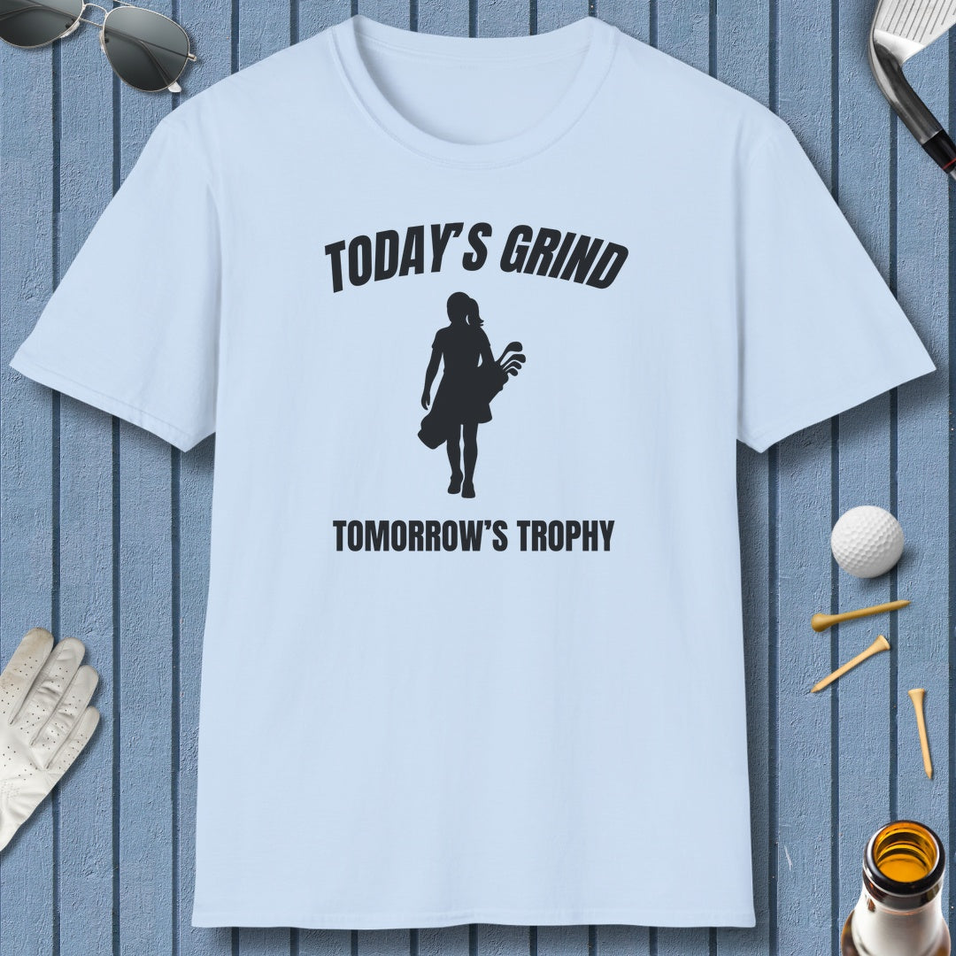 Today's Grind - Tomorrow's Trophy (female) - Adult Golf T-Shirt in Light Blue