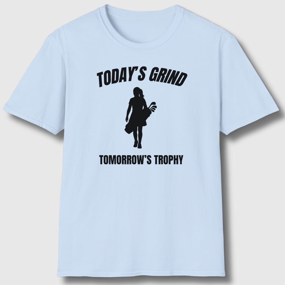 Today's Grind - Tomorrow's Trophy (female) - Adult Golf T-Shirt in Baby Blue
