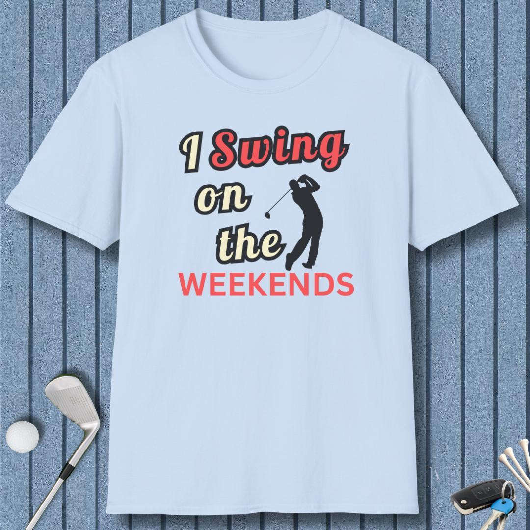 I Swing on the Weekends T-Shirt