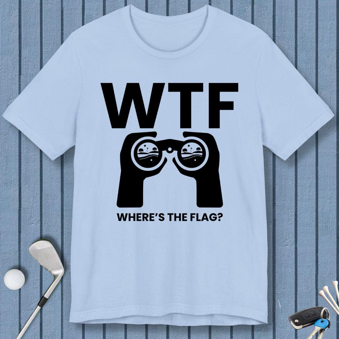 WTF - Where's the Flag? - T-Shirt in Baby Blue, great for casual wear. Find more fun golf focused products at oneforetheages.com