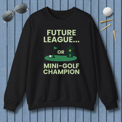 Future League or Mini-Golf Champion - Adult Golf Sweatshirt in Black