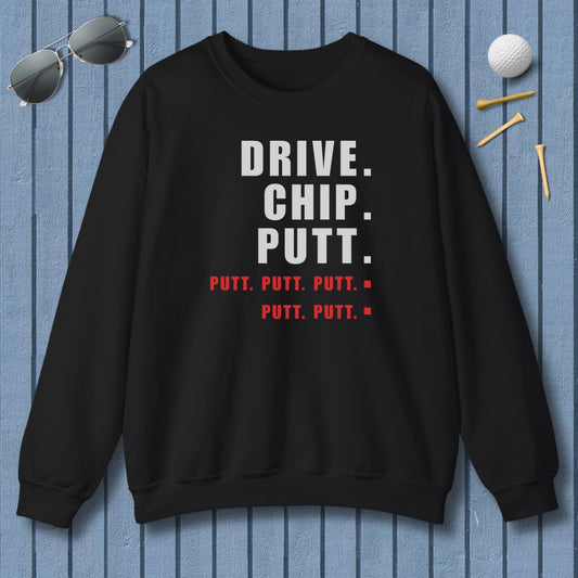 Drive Chip Putt Putt Putt... - Adult Golf Sweatshirt in Black