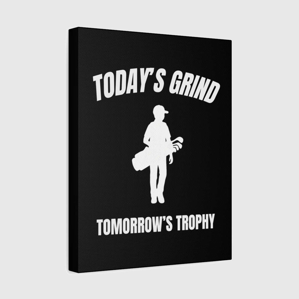 Today's Grind - Tomorrow's Trophy (male) - Canvas Wall Art - Black - 11×14 - front