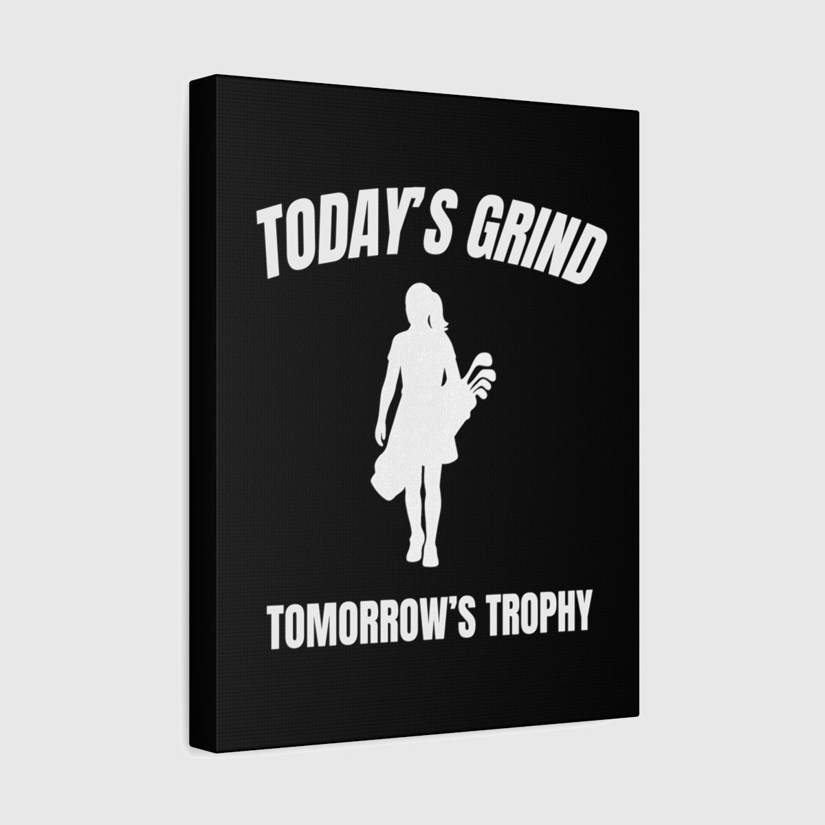 Today's Grind - Tomorrow's Trophy (female) - Canvas Wall Art - Black - 11×14 - front