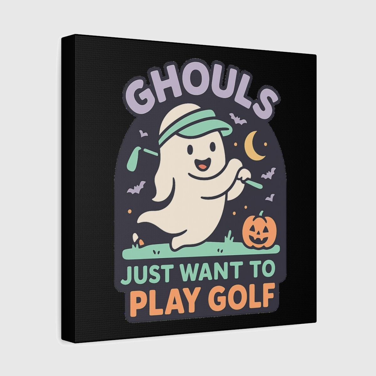 GHOULS Just want to Play Golf - Canvas Wall Art - Black - 12×12 - front