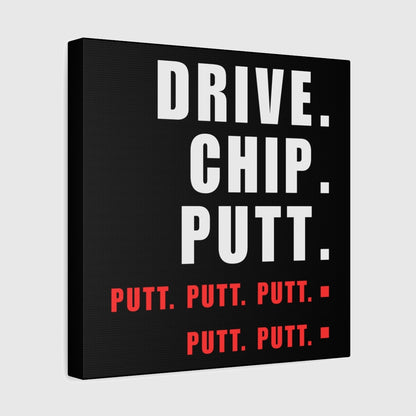 Drive Chip Putt Putt Putt... - Canvas Wall Art - Black - 12×12 - front