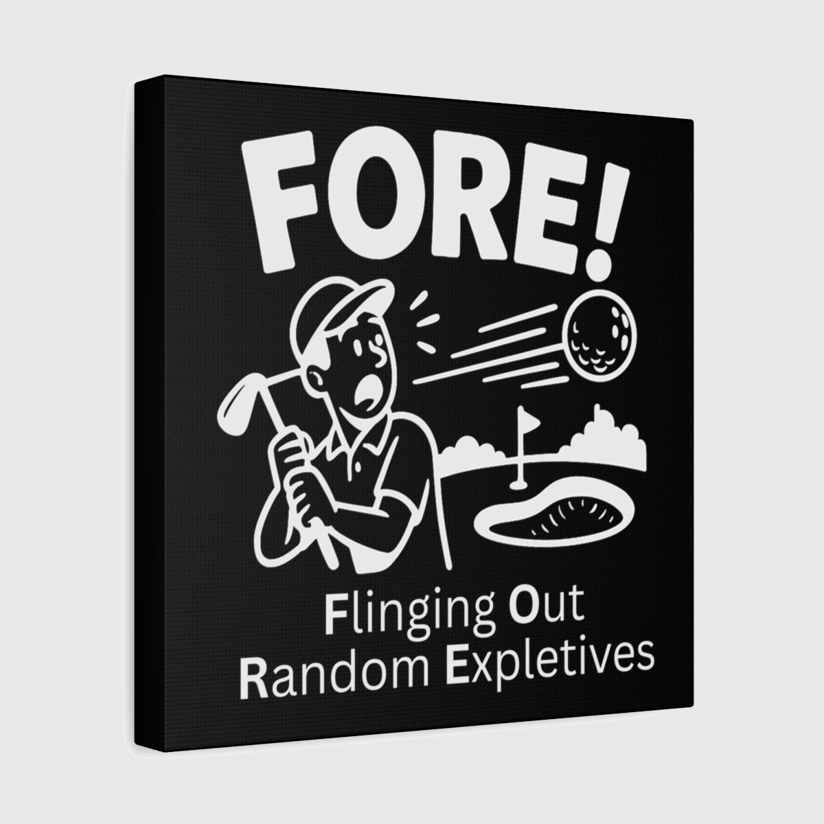 FORE! - Flinging Out Random Expletives! - Canvas Wall Art - Black - 12×12 - front