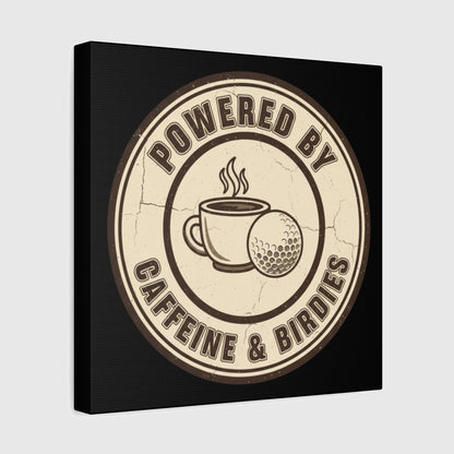 Powered by Caffeine & Birdies - Canvas Wall Art - Black - 12×12 - front
