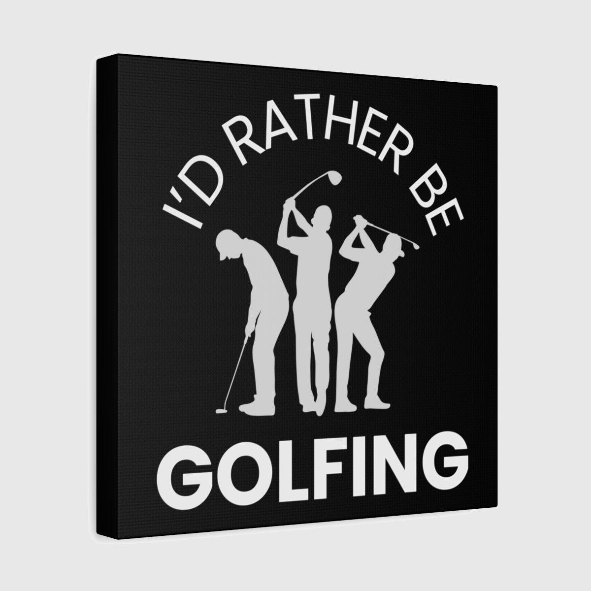 I'd Rather Be Golfing - Canvas Wall Art - Black - 12×12 - front