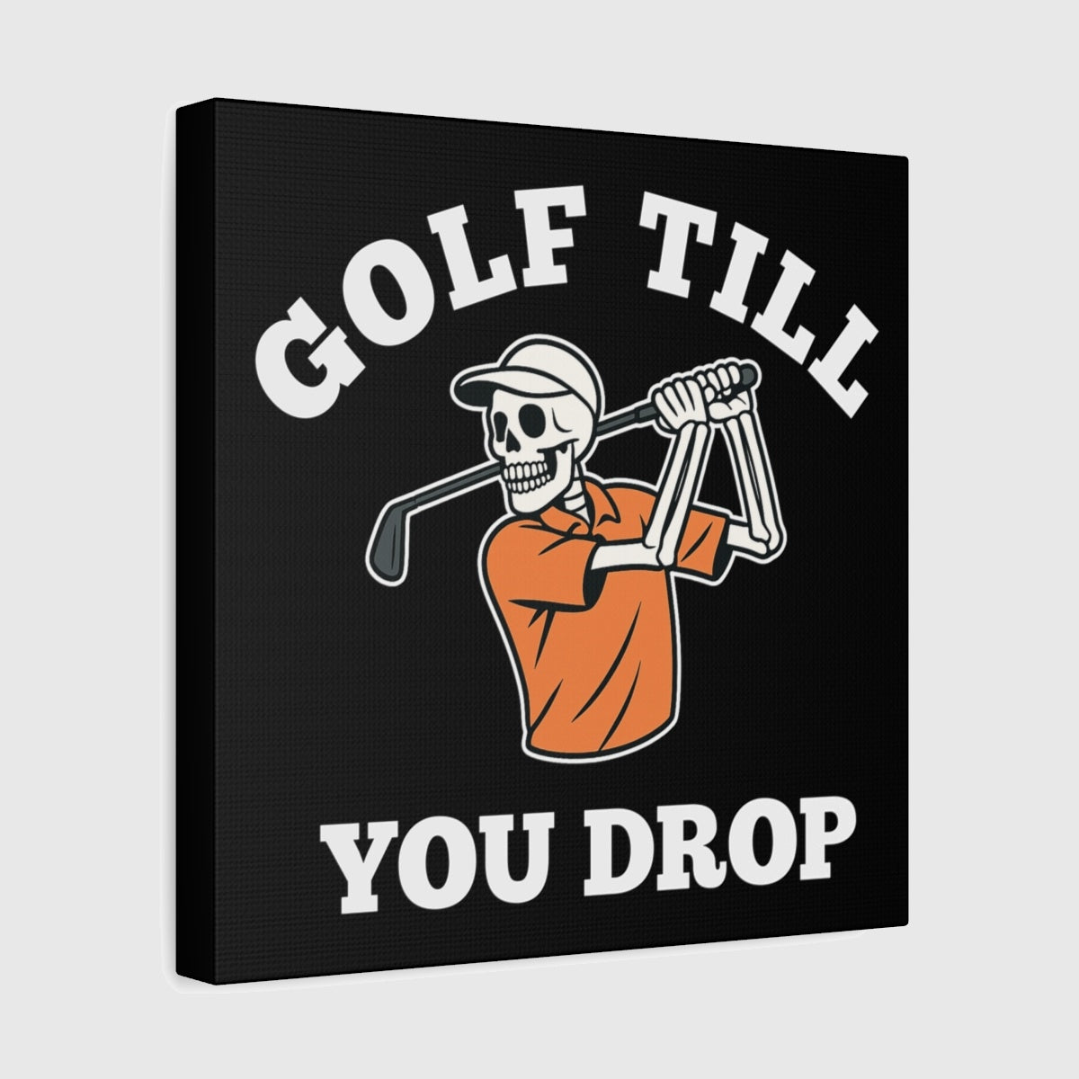 Golf Till You Drop - Canvas Wall Art - Black - 12×12 - front