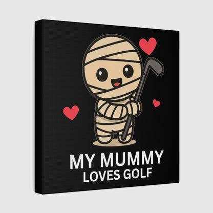 My Mummy Loves Golf - Canvas Wall Art - Black - 12×12 - front