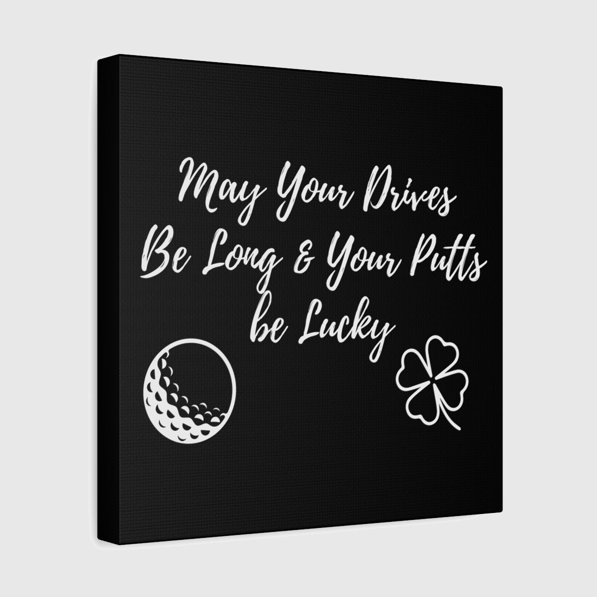 May Your Drives Be Long & Your Putts Be Lucky 🍀 - Canvas Wall Art - Black - 12×12 - front