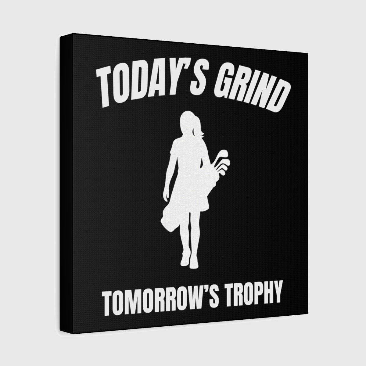 Today's Grind - Tomorrow's Trophy (female) - Canvas Wall Art - Black - 12×12 - front