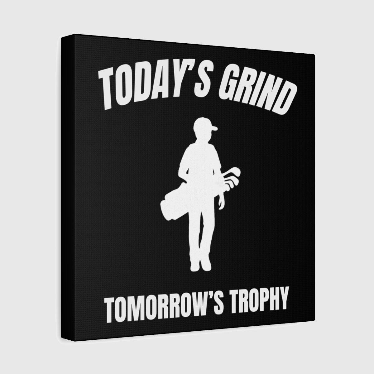 Today's Grind - Tomorrow's Trophy (male) - Canvas Wall Art - Black - 12×12 - front