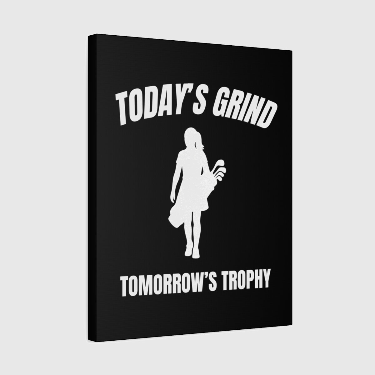 Today's Grind - Tomorrow's Trophy (female) - Canvas Wall Art - Black - 16×20 - front