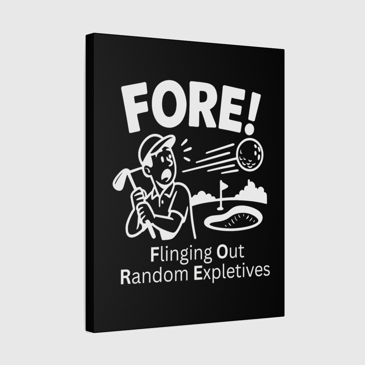 FORE! - Flinging Out Random Expletives! - Canvas Wall Art - Black - 16×20 - front