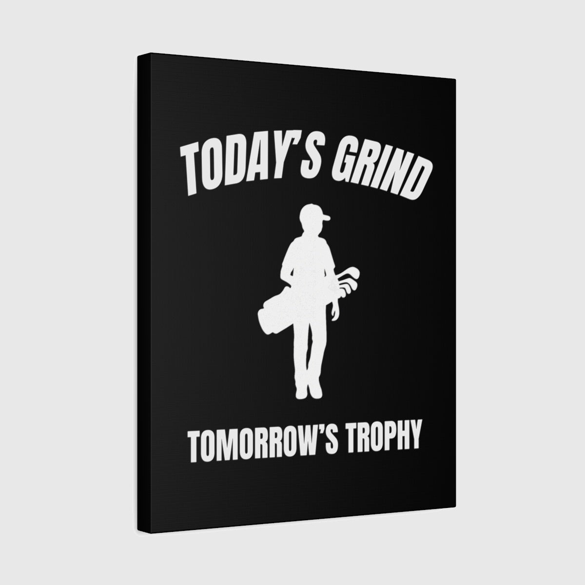 Today's Grind - Tomorrow's Trophy (male) - Canvas Wall Art - Black - 16×20 - front