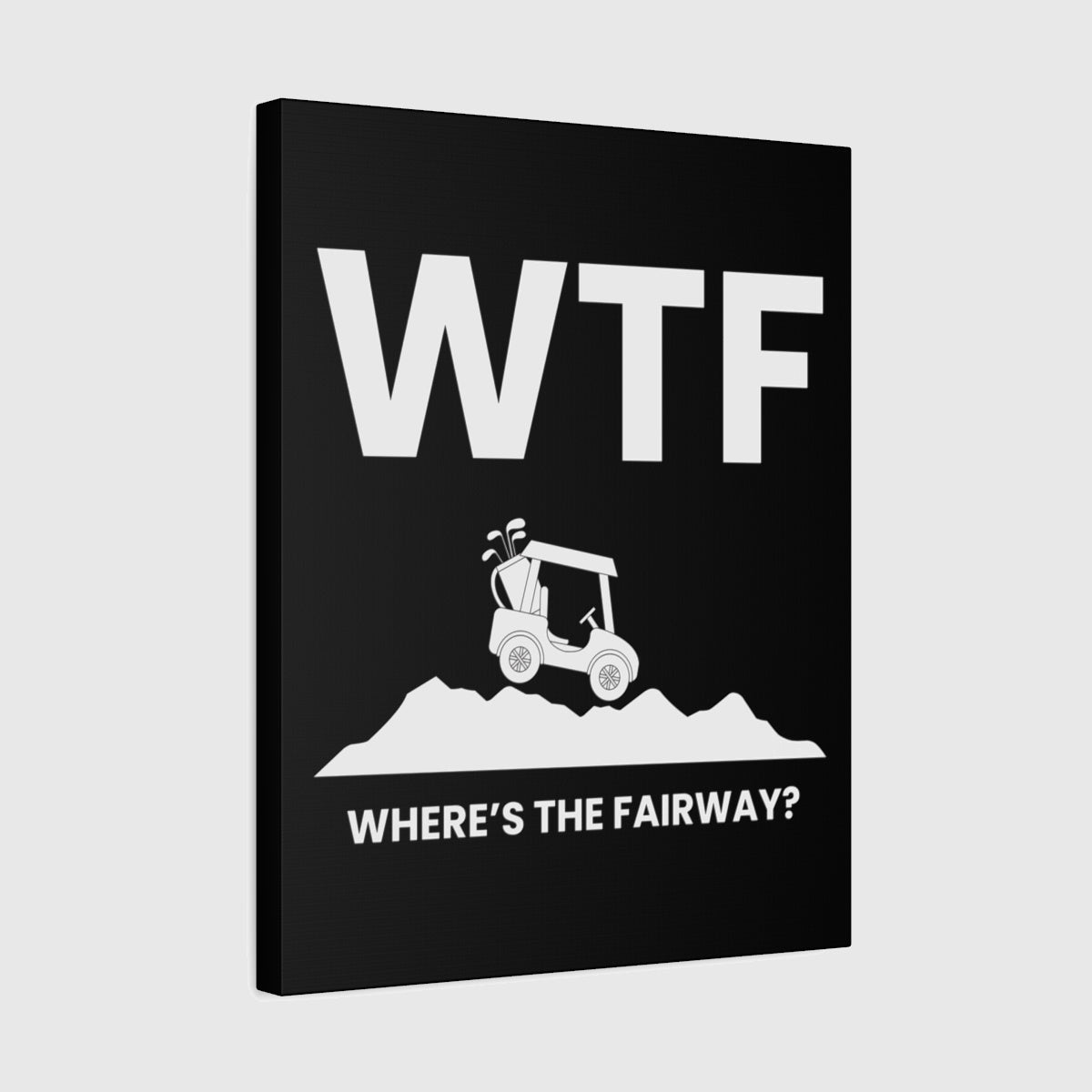 WTF - Where's the Fairway - Canvas Wall Art - Black - 16×20 - front