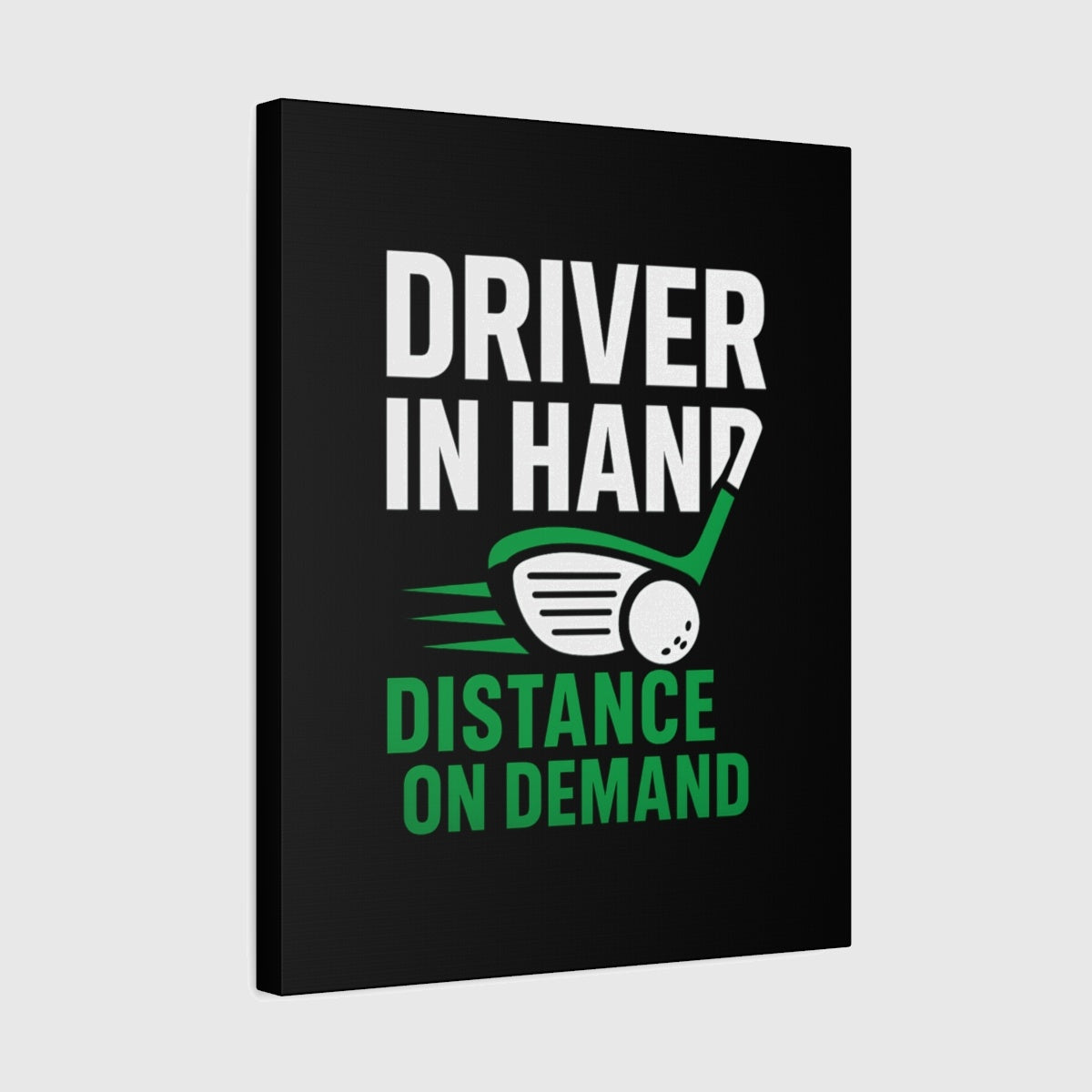 Driver in Hand - Distance on Demand - Canvas Wall Art - Black - 16×20 - front